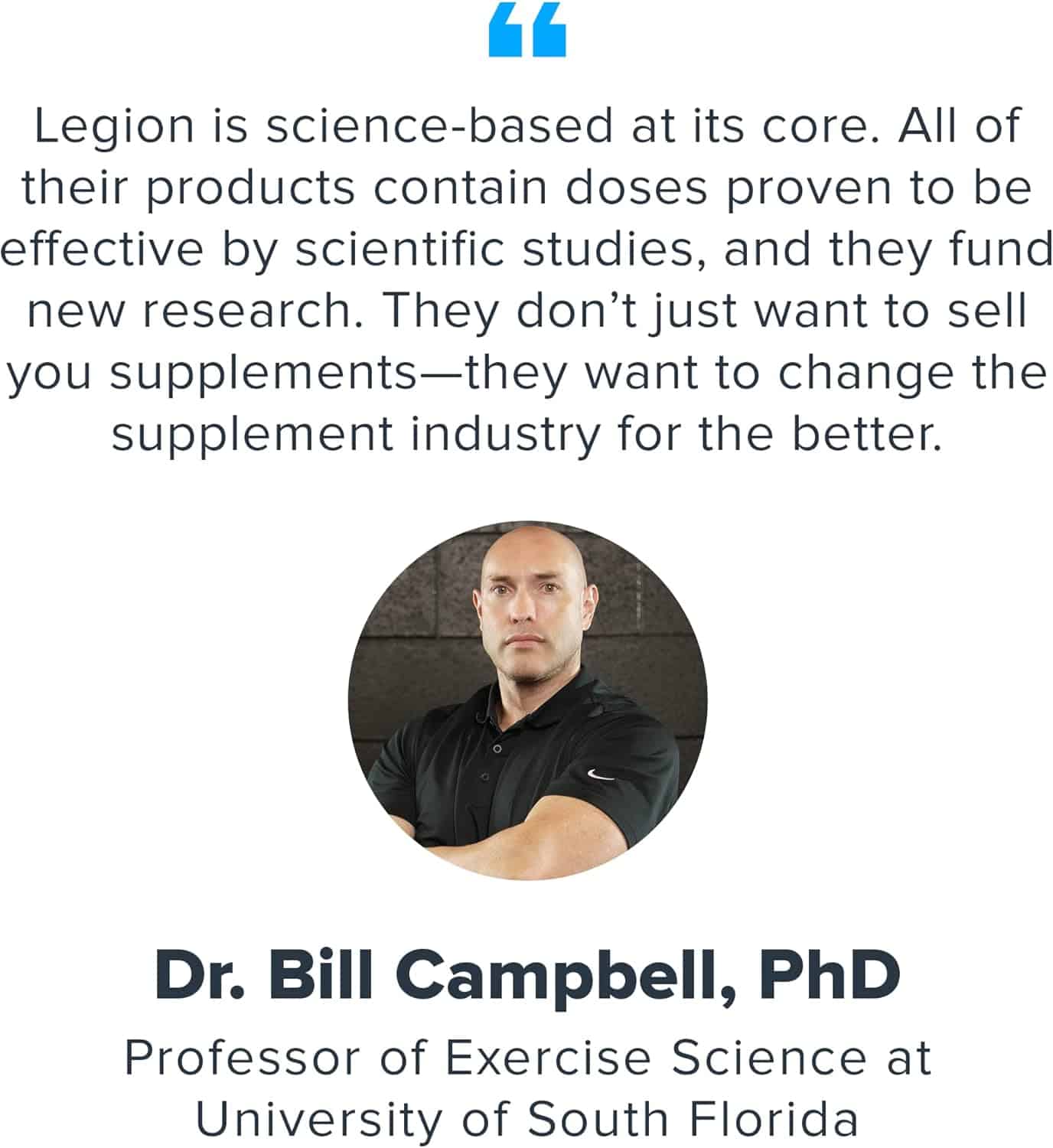 Quote from Dr. Bill Campbell, PhD about Legion supplements on a white background